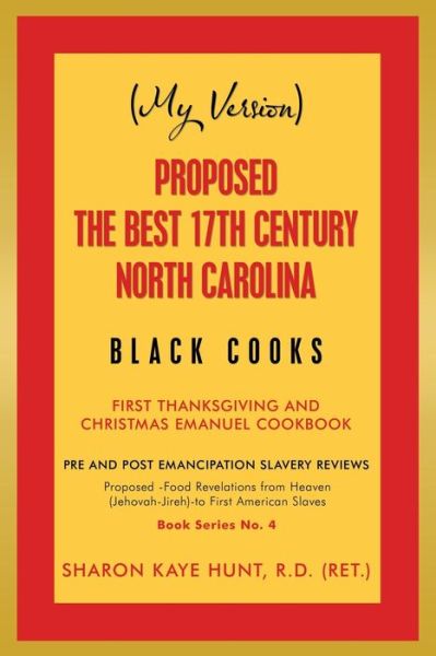 Cover for Sharon Kaye Hunt R D (Ret ) · (My Version) Proposed -The Best 17Th Century North Carolina Black Cooks (Paperback Book) (2020)