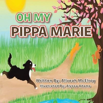 Cover for Aliveah McElroy · Oh My Pippa Marie (Paperback Book) (2021)