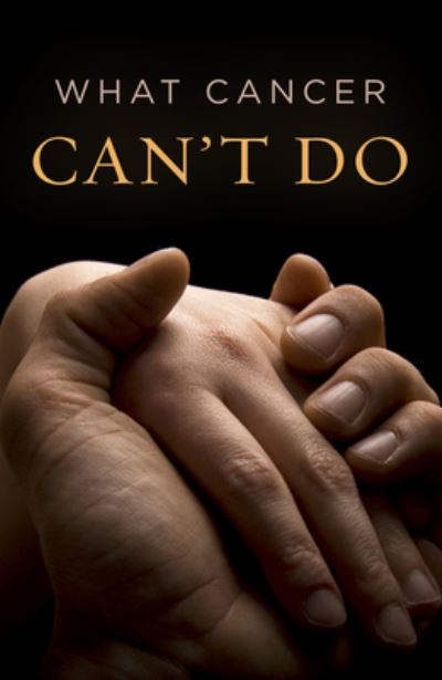 What Cancer Can`t Do (Pack of 25) - Christin Ditchfield - Livros - Crossway Books - 9781682162514 - 31 de agosto de 2010