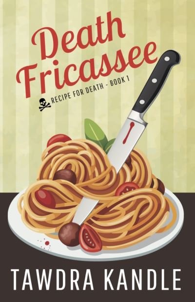 Cover for Tawdra Kandle · Death Fricassee: Recipe for Death, Book 1 - Recipe for Death (Pocketbok) (2016)