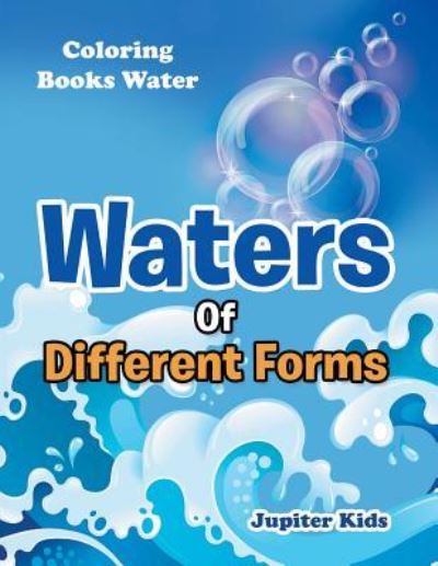 Cover for Jupiter Kids · Waters Of Different Forms: Coloring Books Water (Paperback Book) (2016)