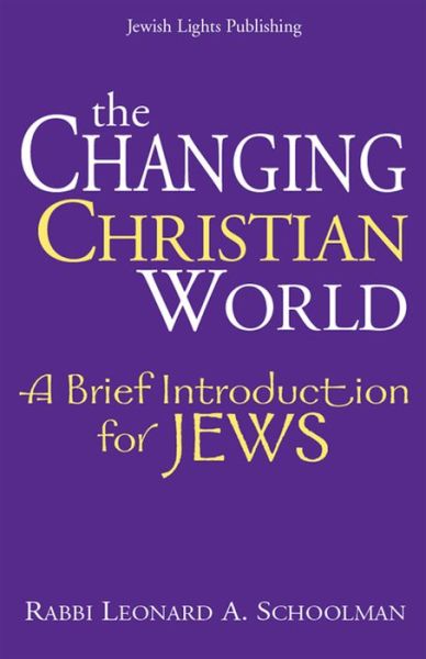 Cover for Rabbi Leonard A. Schoolman · The Changing Christian World: A Brief Introduction for Jews (Hardcover Book) (2008)