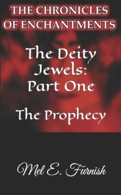 Cover for Mel E. Furnish · The Deity Jewels : Part One : The Prophecy (Paperback Book) (2017)