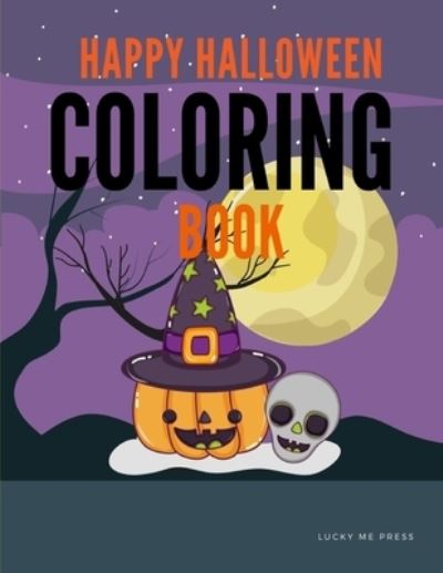 Cover for Lucky Me Press · Happy Halloween Coloring Book (Paperback Book) (2019)