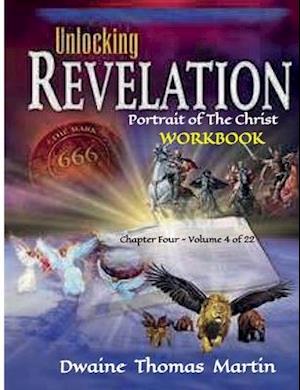 Cover for Dwaine Thomas Martin · UNLOCKING REVELATION Chapter FOUR Volume 4 of 22 (Paperback Book) (2019)