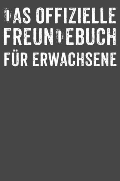 Cover for Das Offizie Freundebuch Fur Erwachsene · Das offizielle Freundebuch fu?r Erwachsene (Paperback Book) (2019)