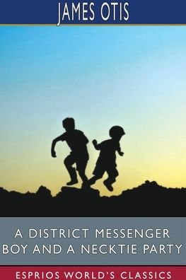 James Otis · A District Messenger Boy and a Necktie Party (Esprios Classics) (Pocketbok) (2024)