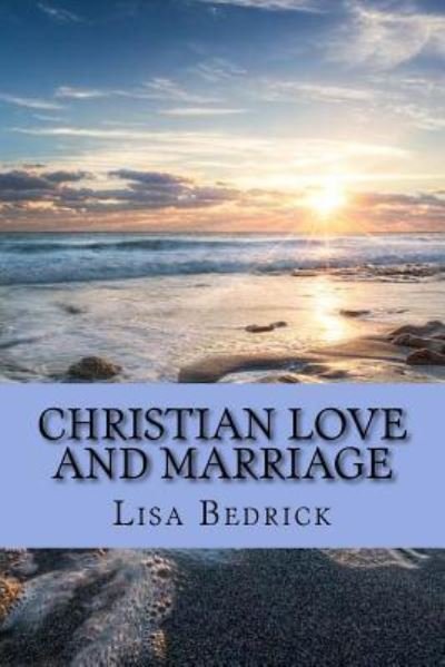 Cover for Lisa Bedrick · Christian Love and Marriage (Paperback Bog) (2018)