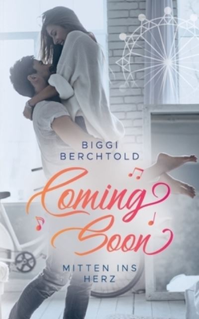 Cover for Biggi Berchtold · Coming Soon - Mitten ins Herz (Paperback Book) (2018)