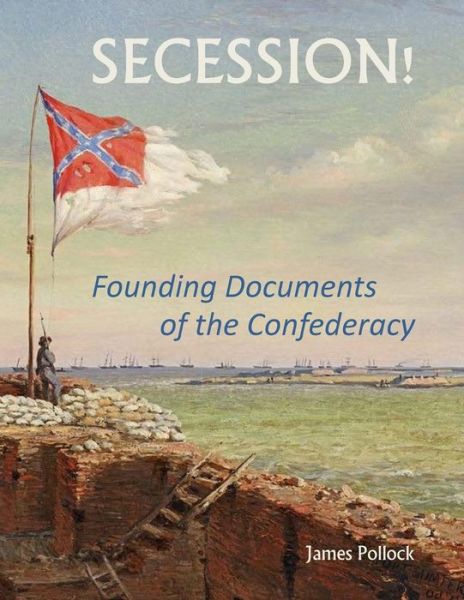 Secession! - James Pollock - Książki - Createspace Independent Publishing Platf - 9781725566514 - 9 września 2018