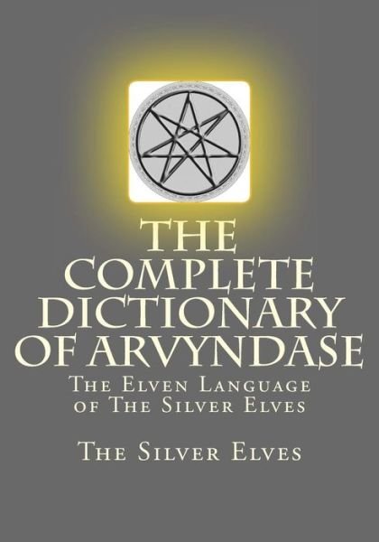 Cover for The Silver Elves · The Complete Dictionary Of Arvyndase (Taschenbuch) (2018)