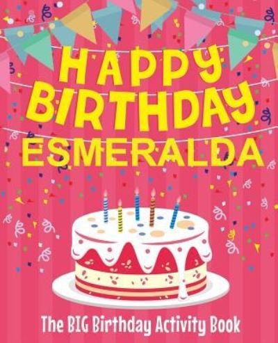 Cover for Birthdaydr · Happy Birthday Esmeralda - The Big Birthday Activity Book (Pocketbok) (2018)