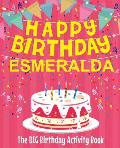 Cover for Birthdaydr · Happy Birthday Esmeralda - The Big Birthday Activity Book (Paperback Bog) (2018)