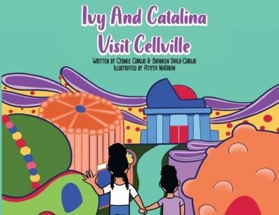 Cover for Cydnee Corujo · Ivy and Catalina Visit Cellville (Pocketbok) (2020)