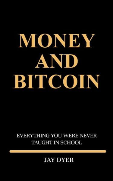 Cover for Johnnie Goolsby · Money and Bitcoin: Everything You Were Never Taught In School (Taschenbuch) (2021)