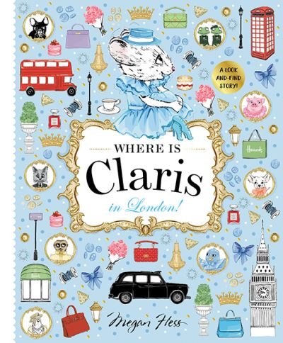 Megan Hess · Where is Claris in London!: Claris: A Look-and-find Story! - Where is Claris (Hardcover Book) (2022)
