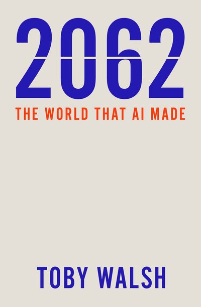 Cover for Toby Walsh · 2062: The World that AI Made (Pocketbok) (2018)