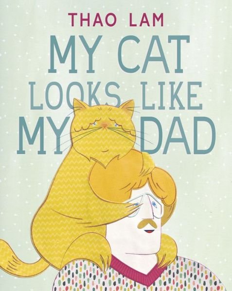 Cover for Thao Lam · My Cat Looks Like My Dad (Hardcover Book) (2019)