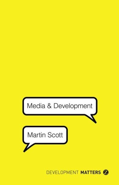 Cover for Martin Scott · Media and Development - Development Matters (Inbunden Bok) (2014)