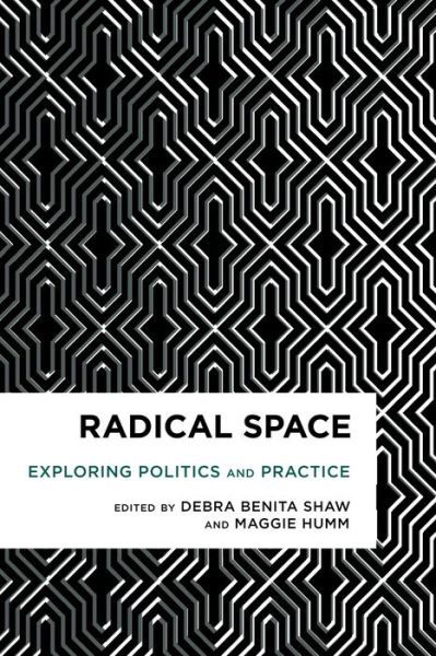 Radical Space: Exploring Politics and Practice -  - Books - Rowman & Littlefield International - 9781783481514 - March 31, 2016