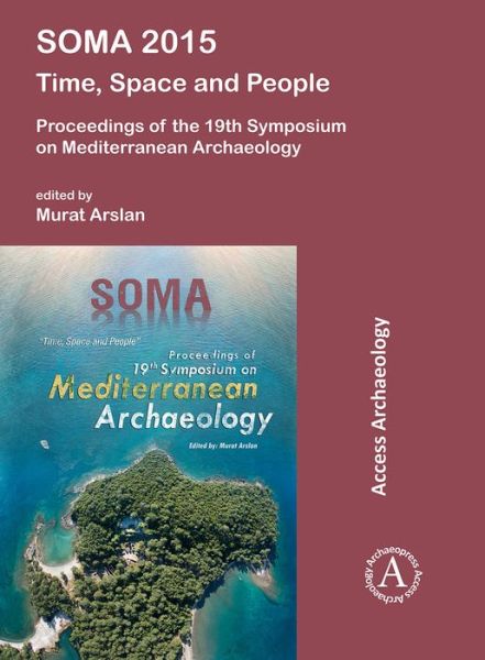 Cover for SOMA 2015: Time, Space and People: Proceedings of the 19th Symposium on Mediterranean Archaeology (Paperback Book) (2018)