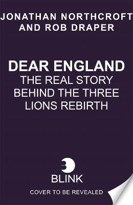 Cover for Jonathan Northcroft · Dear England: The Real Story of the Three Lions Rebirth (Hardcover Book) (2024)
