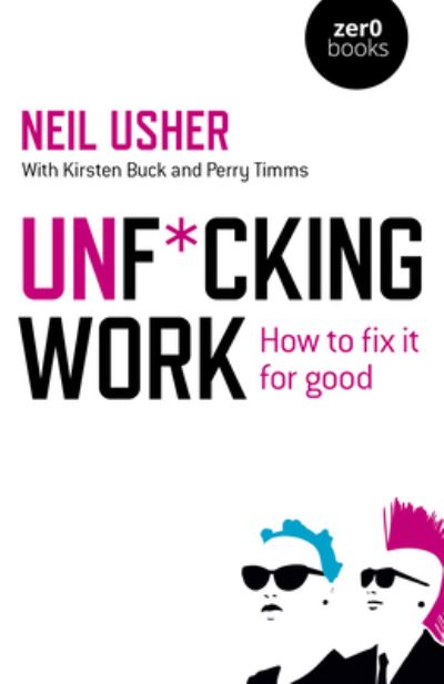 Cover for Neil Usher · Unf*cking Work: How to fix it for good (Paperback Book) (2022)