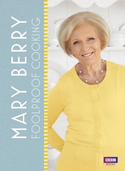Cover for Mary Berry · Mary Berry: Foolproof Cooking (Innbunden bok) [BBC TV series tie-in edition] (2016)