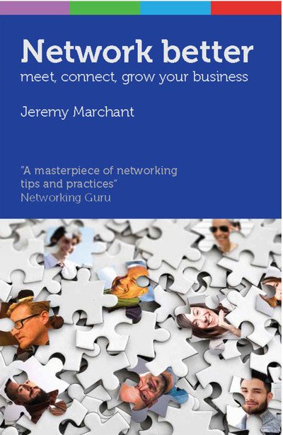 Cover for Jeremy Marchant · Network Better: How to meet, connect &amp; grow your business (Paperback Book) (2018)