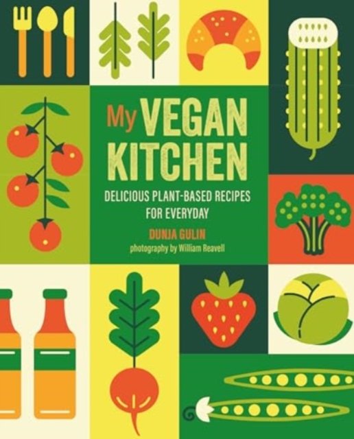 Cover for Dunja Gulin · My Vegan Kitchen: Delicious Plant-Based Recipes for Everyday (Innbunden bok) (2024)