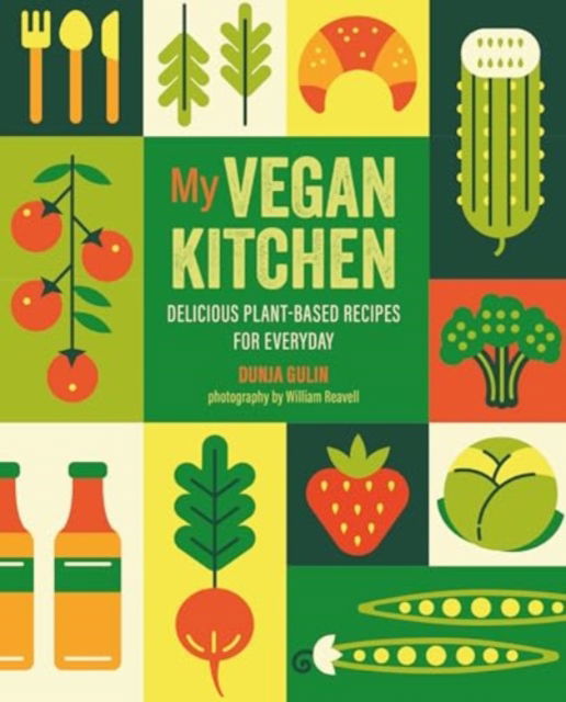 Cover for Dunja Gulin · My Vegan Kitchen: Delicious Plant-Based Recipes for Every Day (Gebundenes Buch) (2024)