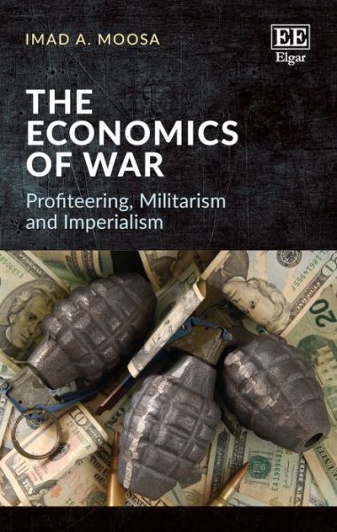 Cover for Imad A. Moosa · The Economics of War: Profiteering, Militarism and Imperialism (Gebundenes Buch) (2019)