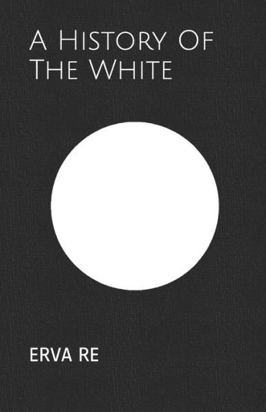 Cover for Re · A History of the White (Pocketbok) (2019)