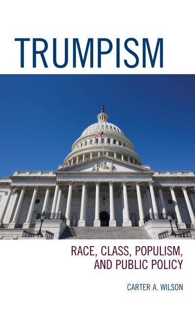 Cover for Carter A. Wilson · Trumpism: Race, Class, Populism, and Public Policy (Hardcover Book) (2021)