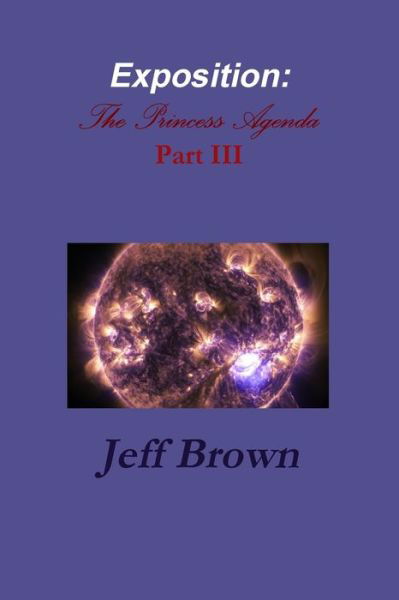 Exposition: The Princess Agenda Part III - Jeff Brown - Bøger - Lulu.com - 9781794777514 - 30. november 2019