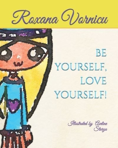 Cover for Roxana Vornicu · Be Yourself, Love Yourself (Paperback Book) (2019)