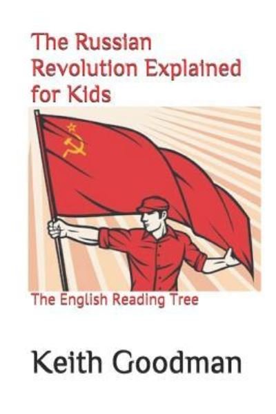 Cover for Keith Goodman · The Russian Revolution Explained for Kids: The English Reading Tree - English Reading Tree (Taschenbuch) [Large type / large print edition] (2019)