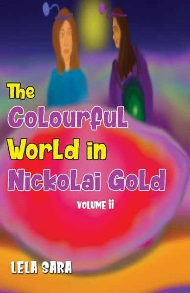 Cover for Lela Sara · The Colourful World in Nickolai Gold Volume II (Paperback Book) (2021)
