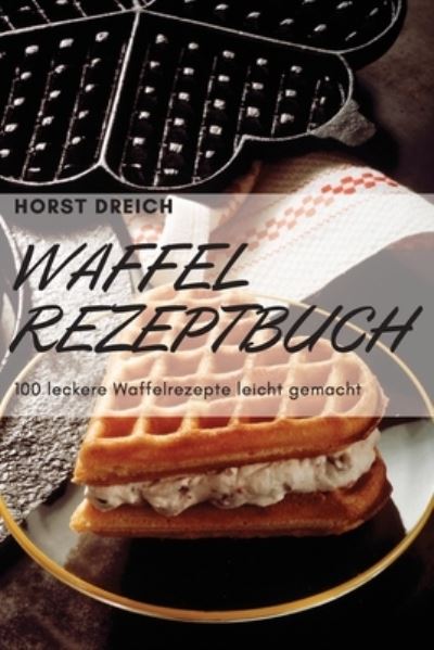 Cover for Horst Dreich · Waffel-Rezeptbuch (Paperback Book) (2022)