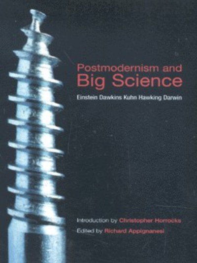 Cover for Richard Appignanesi · Postmodernism and Big Science: Einstein, Dawkins, Kuhn, Hawking, Darwin (Paperback Book) (2002)