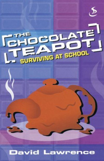 Cover for David Lawrence · The Chocolate Teapot: Surviving at School (Pocketbok) [New edition] (2004)