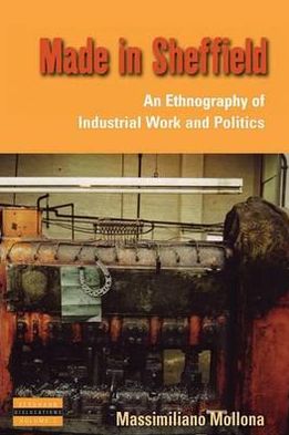 Cover for Massimiliano Mollona · Made in Sheffield: An Ethnography of Industrial Work and Politics - Dislocations (Hardcover Book) (2009)