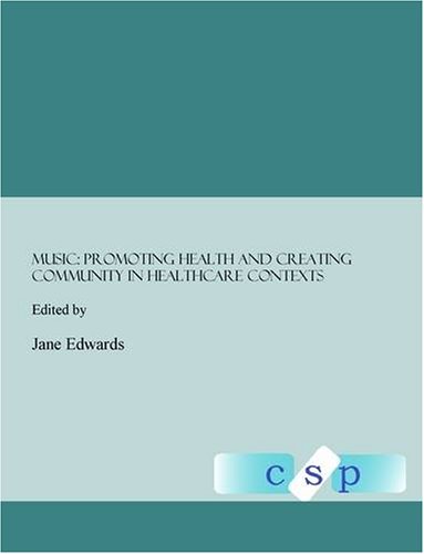 Cover for Jane Edwards · Music: Promoting Health and Creating Community in Healthcare Contexts (Hardcover Book) (2007)