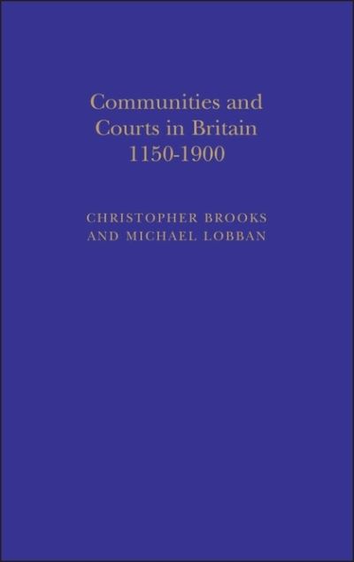 Cover for Brooks, Prof Christopher (Durham University, Durham) · Communities and Courts in Britain, 1150-1900 (Hardcover Book) (1997)