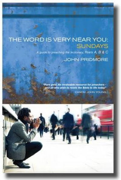 Cover for John Pridmore · The Word is Very Near You: Sundays - Preaching the Lectionary (Paperback Book) (2009)