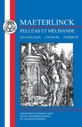 Cover for Maurice Maeterlinck · Maeterlinck: Pelleas et Melisande, with Les Aveugles, L'Intruse, Interieur - French Texts (Paperback Book) (1999)