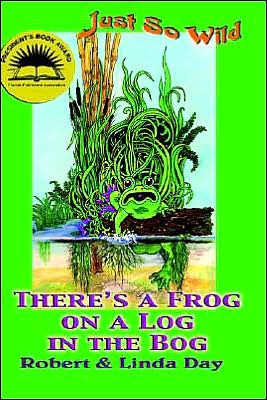 Cover for Linda  S Day · There's a Frog on a Log in the Bog (Just So Wild, 1) (Hardcover Book) (2003)