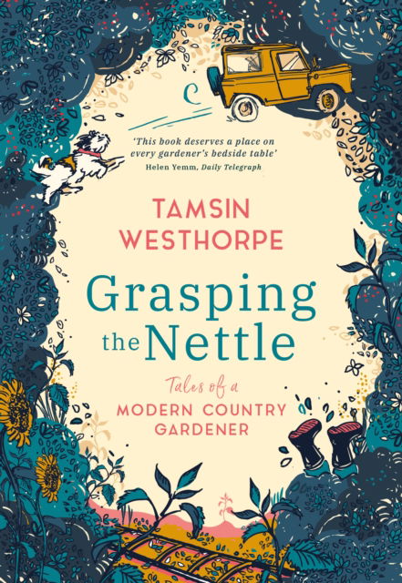 Cover for Tamsin Westhorpe · Grasping The Nettle: Tales from a Modern Country Gardener (Hardcover Book) (2022)