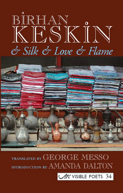 Cover for Birhan Keskin · And Silk and Love and Flame (Hardcover Book) (2013)