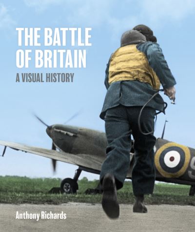 The Battle of Britain: A Visual History -  - Books - Imperial War Museum - 9781912423514 - September 8, 2022